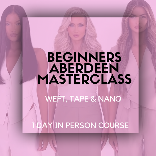Aberdeen Masterclass -  Beginners Sew in  Weft , Micro Weft , Nano Weft